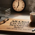 Cutting board shows All-Clad Factory Seconds sale with discounted cookware and steaming coffee beside a ticking clock